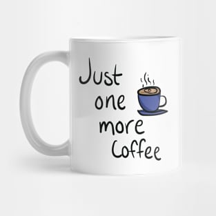 Just One More Coffee Mug